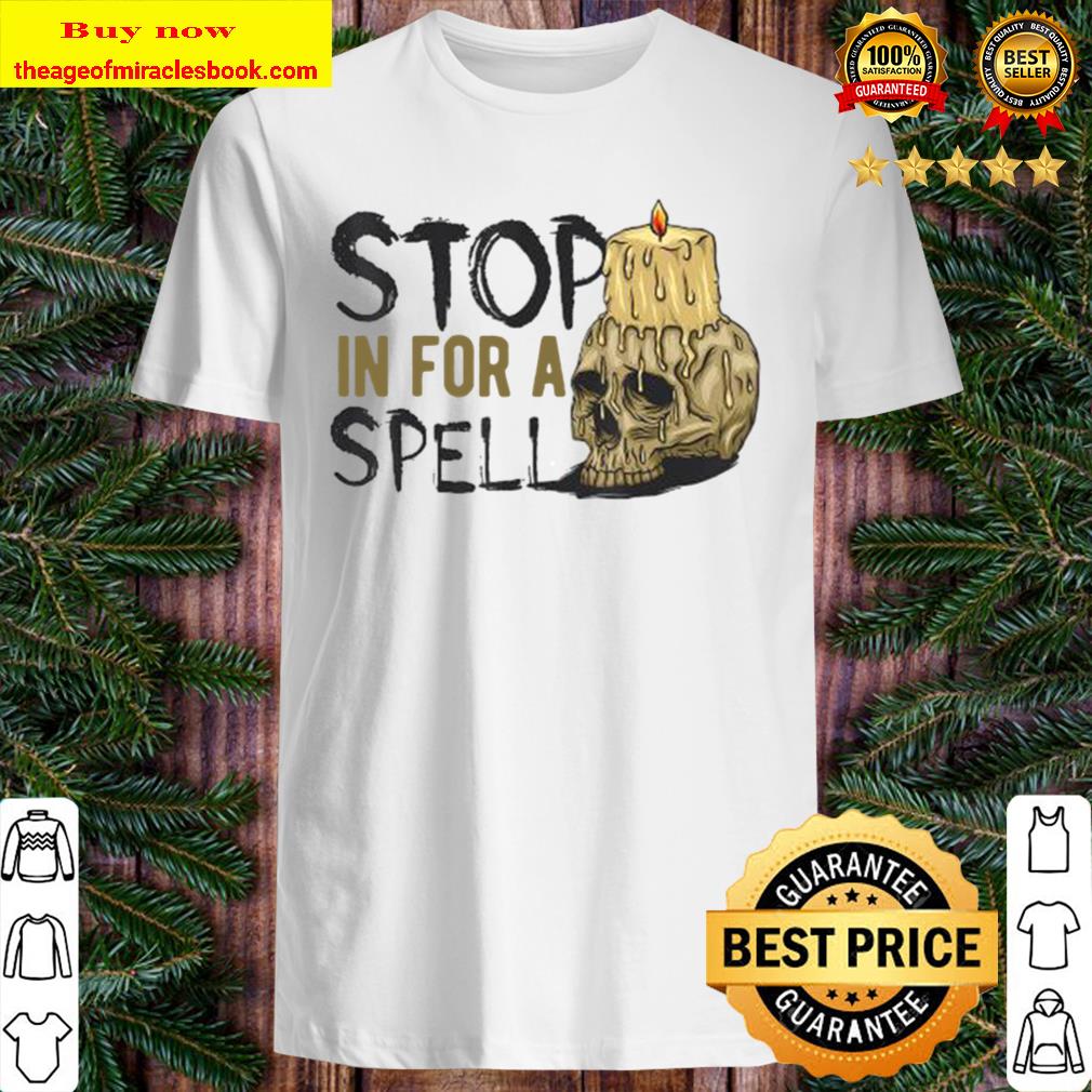 Halloween Stop in for a spell New Shirt