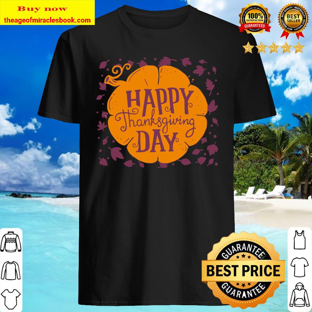 Happy Thanksgiving Day Pumpkin Gift New Shirt