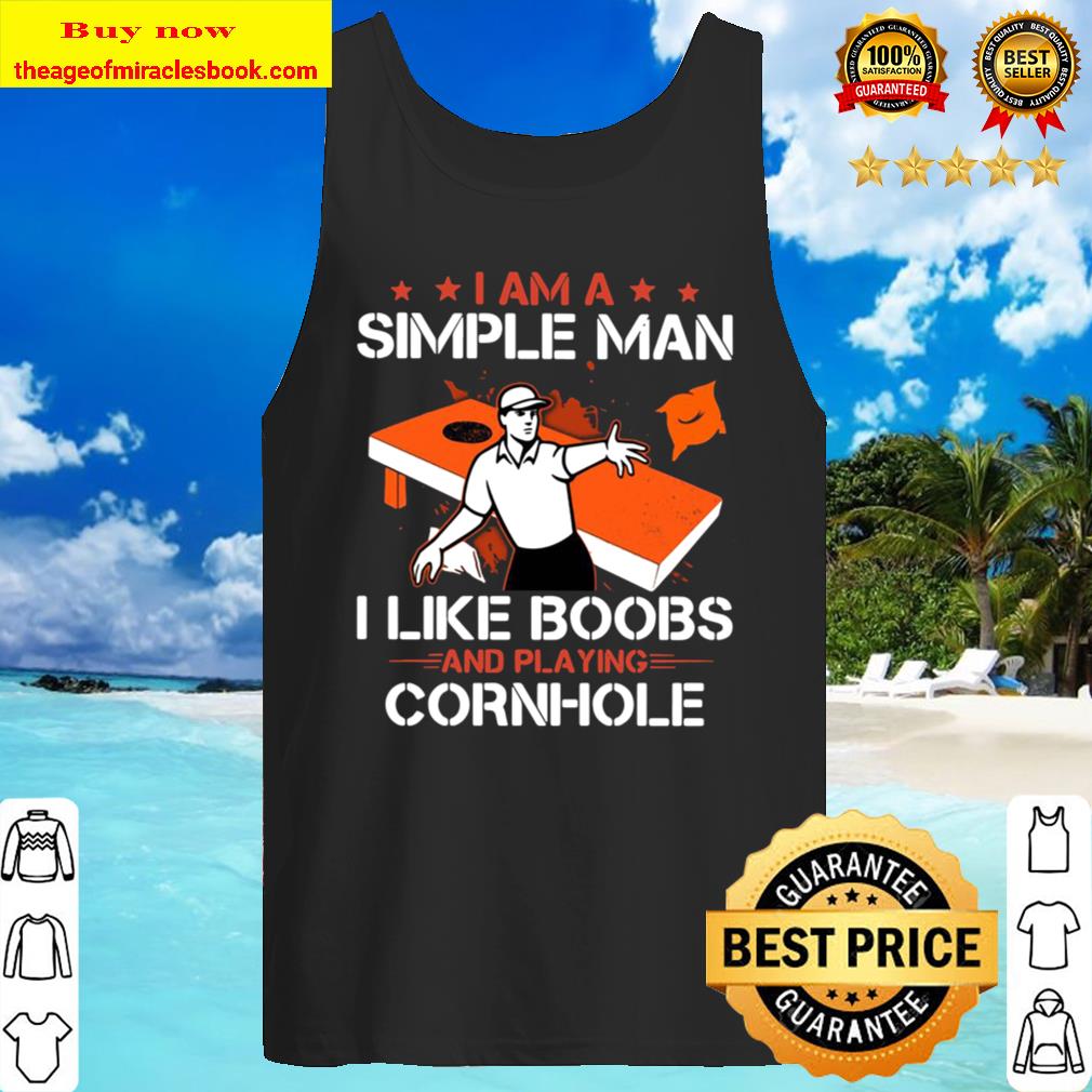 I Am A Simple Man I Like Boobs And Playing Cornhole Tank Top