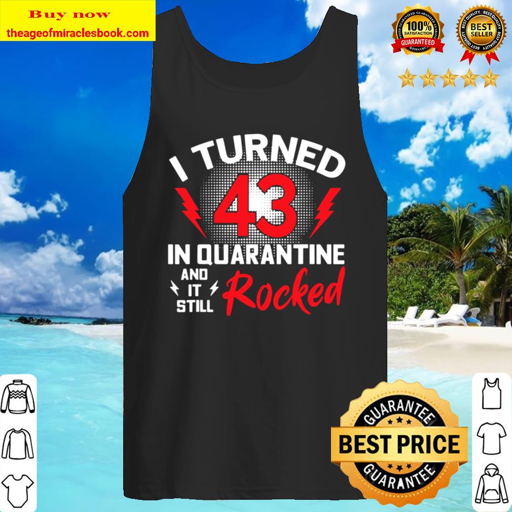 I Turned 43 In Quarantine 43Rd Birthday Quarantined Gift Men Tank Top