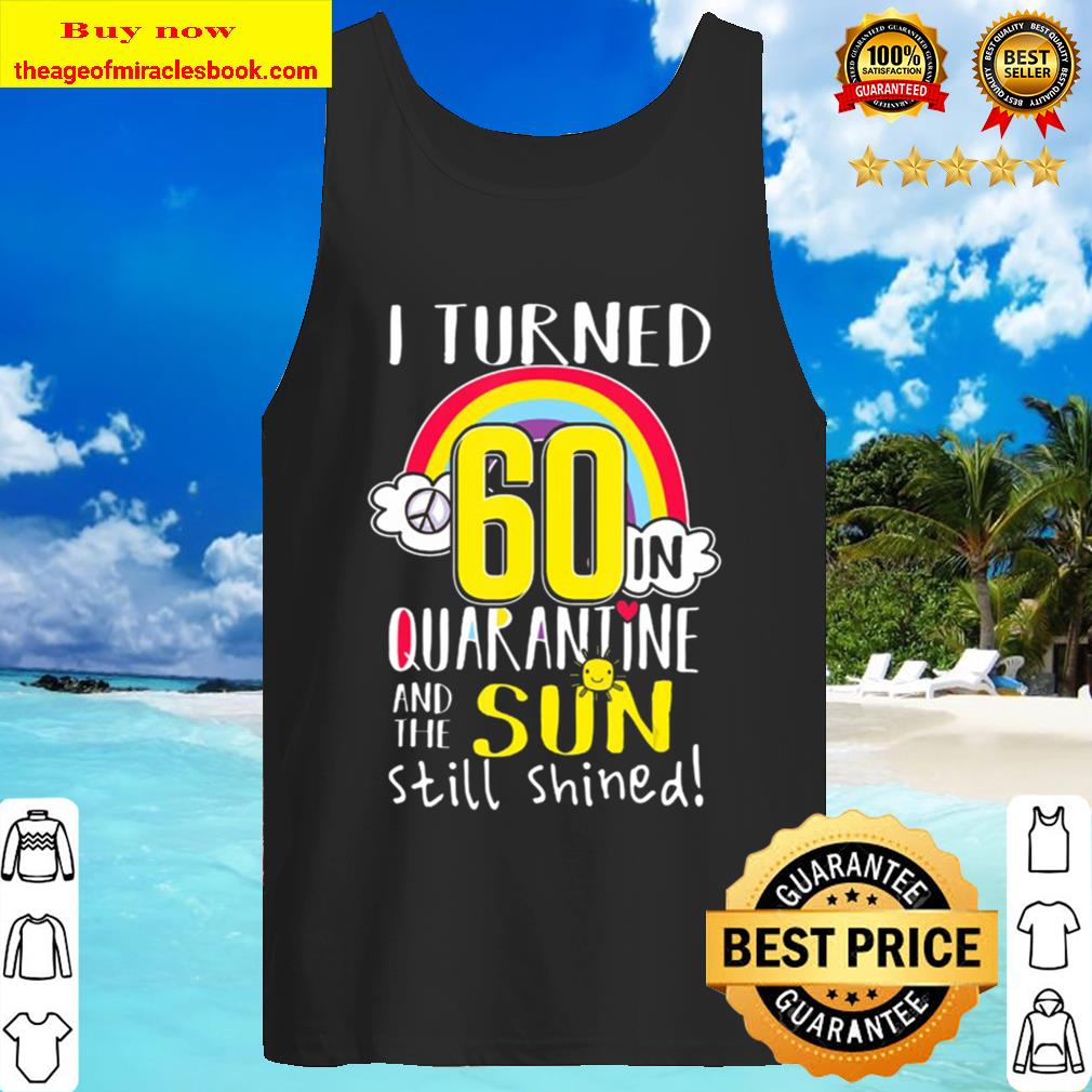 I Turned 60 In Quarantine 60Th Quarantined Birthday Gift Tank Top