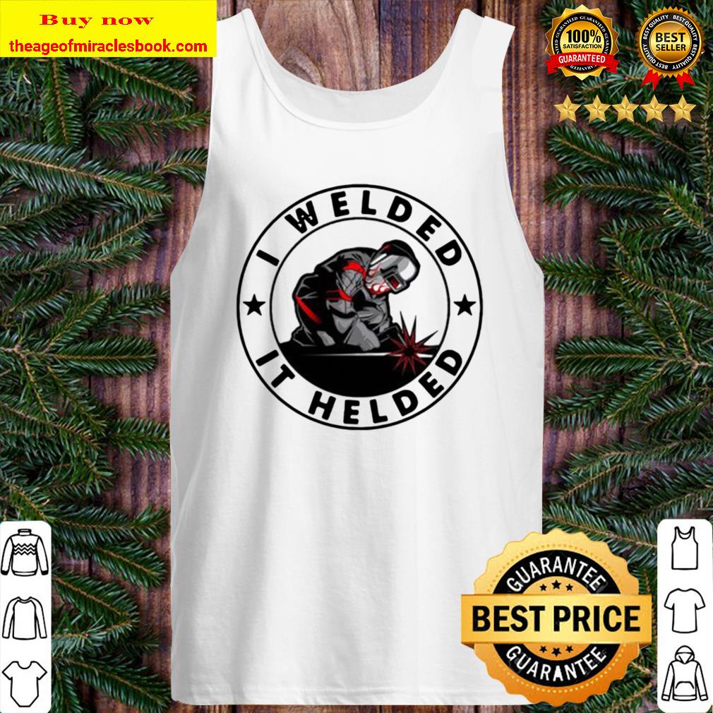 I Welded It Helded Tank Top