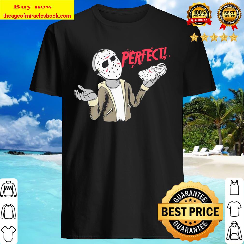 Halloween Jason Voorhees Perfect t-shirt, hoodie, tank top, sweater Halloween Jason Voorhees Perfect t-shirt, hoodie, tank top, sweater