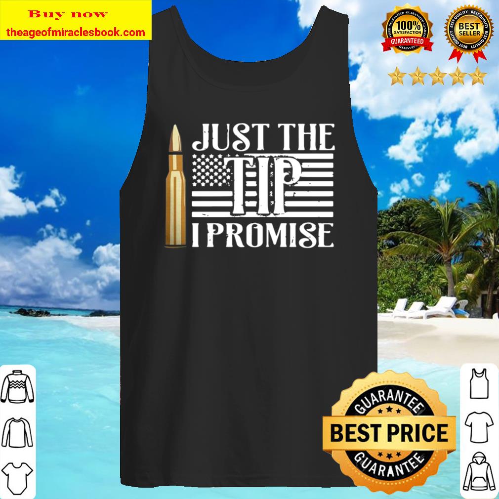 Just The Tip I Promise Tank Top