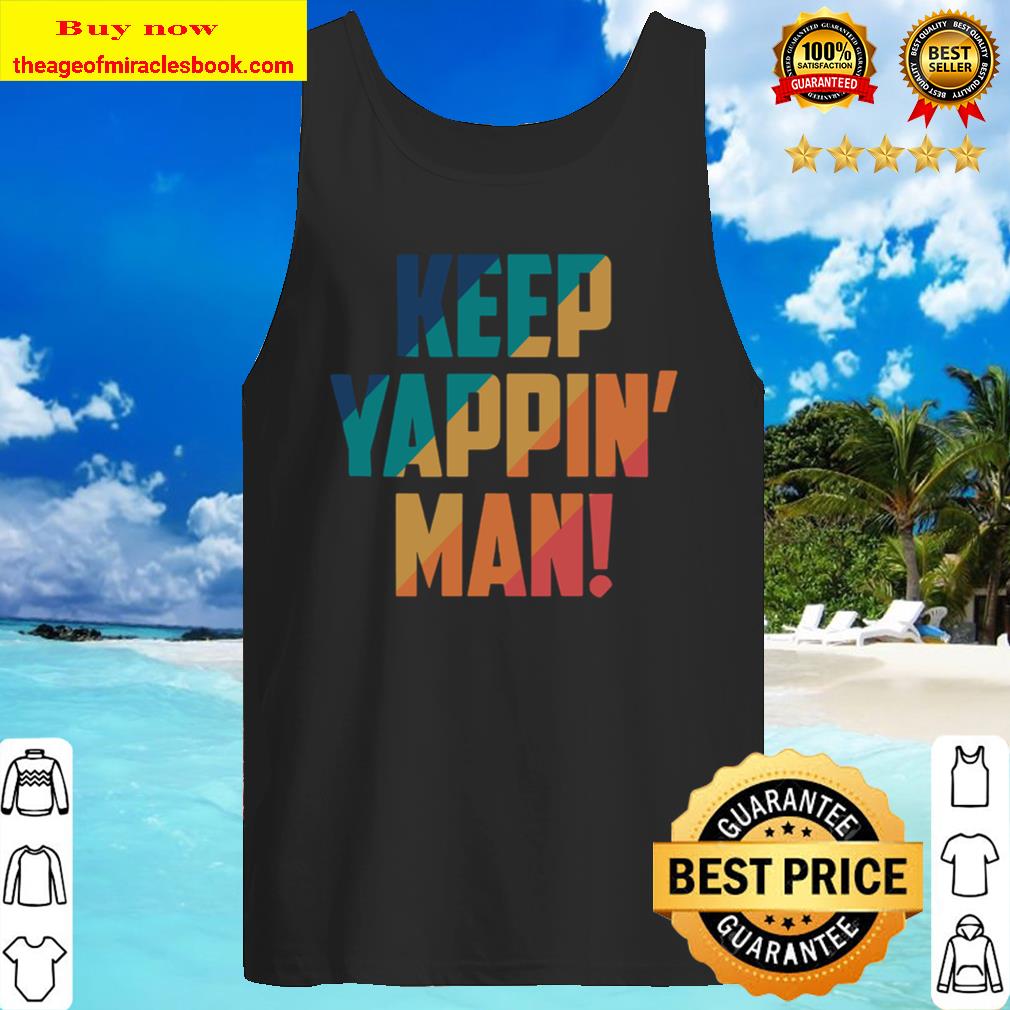 Keep Yapping Man Joe Biden President Trump 2020 Election Tank Top