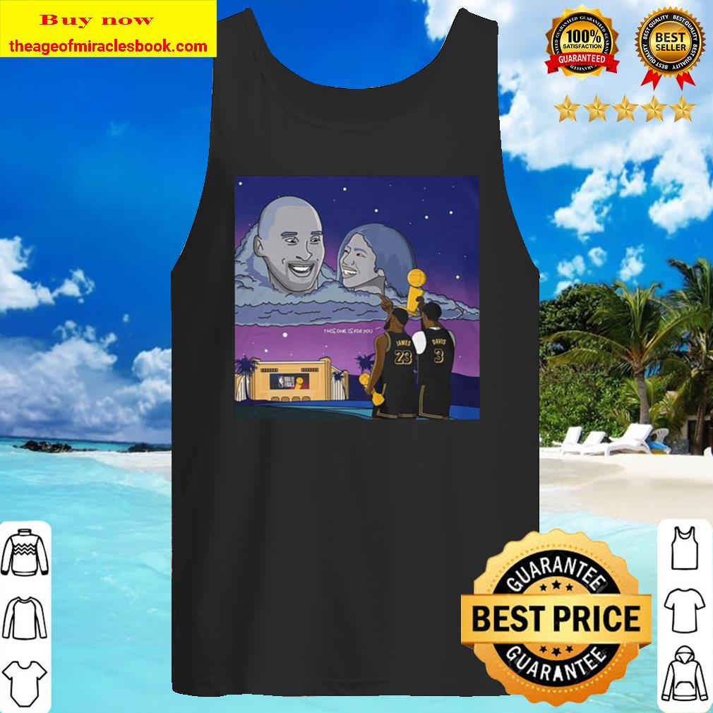 Lebron James And Anthony Davis This One Is For You Kobe Bryant And Gig Tank Top