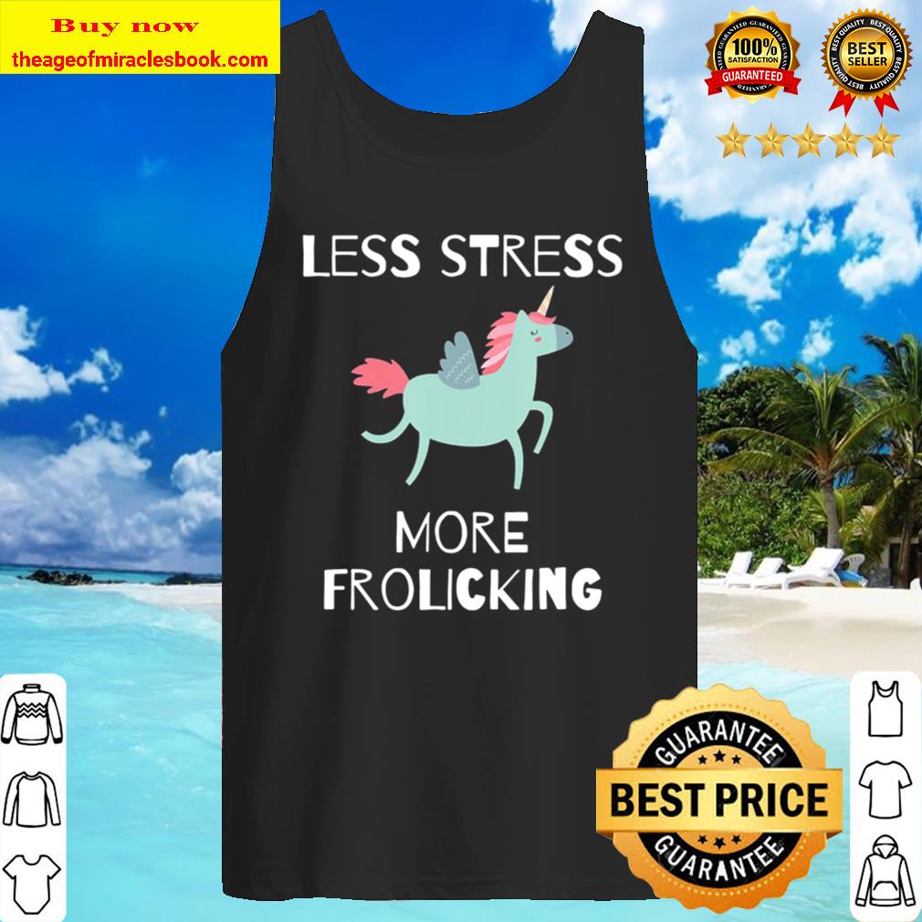 Less Stress, More Frolicking Unicorn Tank Top