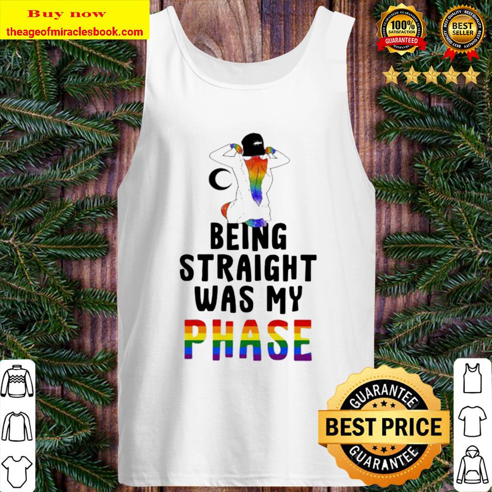 Lgbt being straight was my phase Tank Top