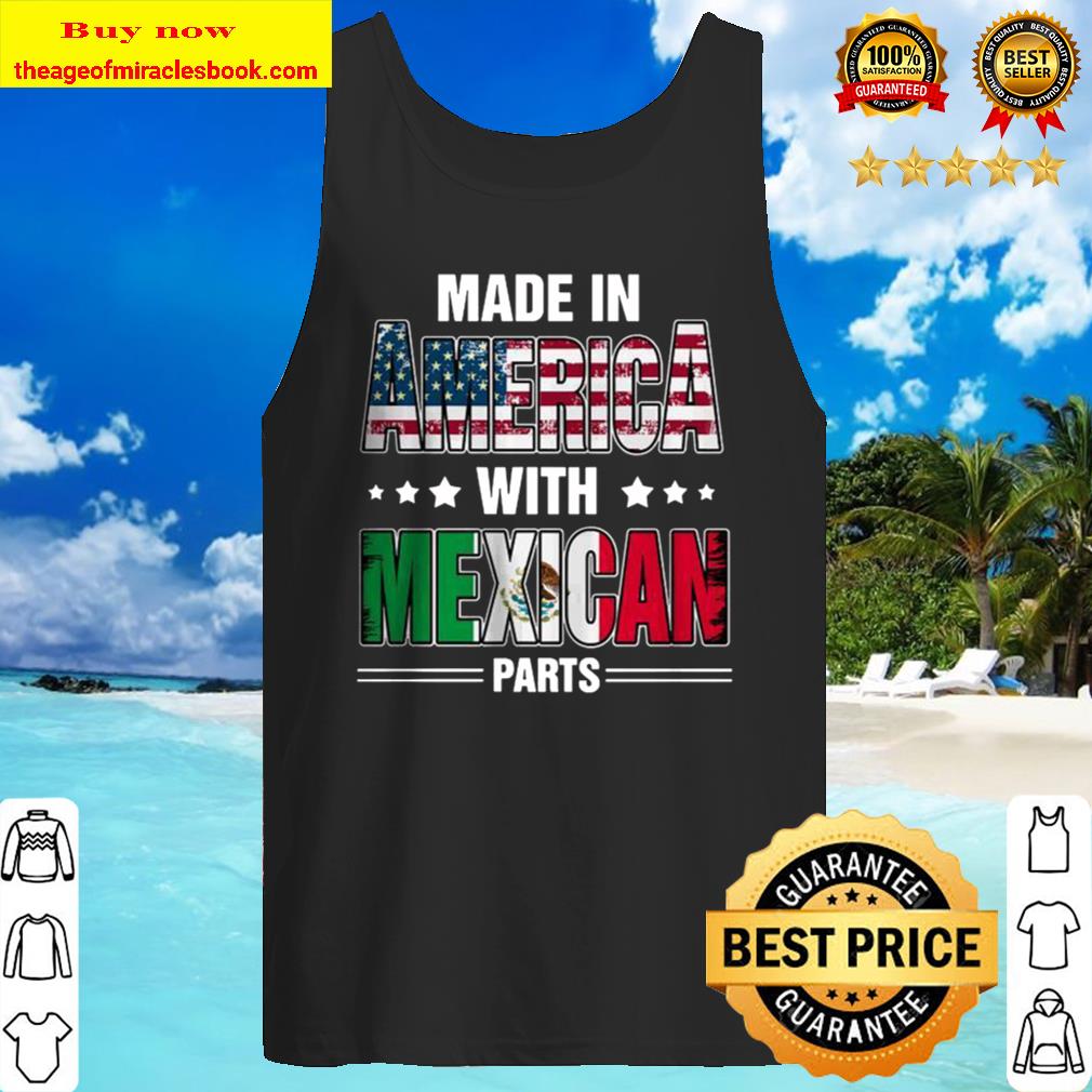 Made In America With Mexican Parts Tank Top
