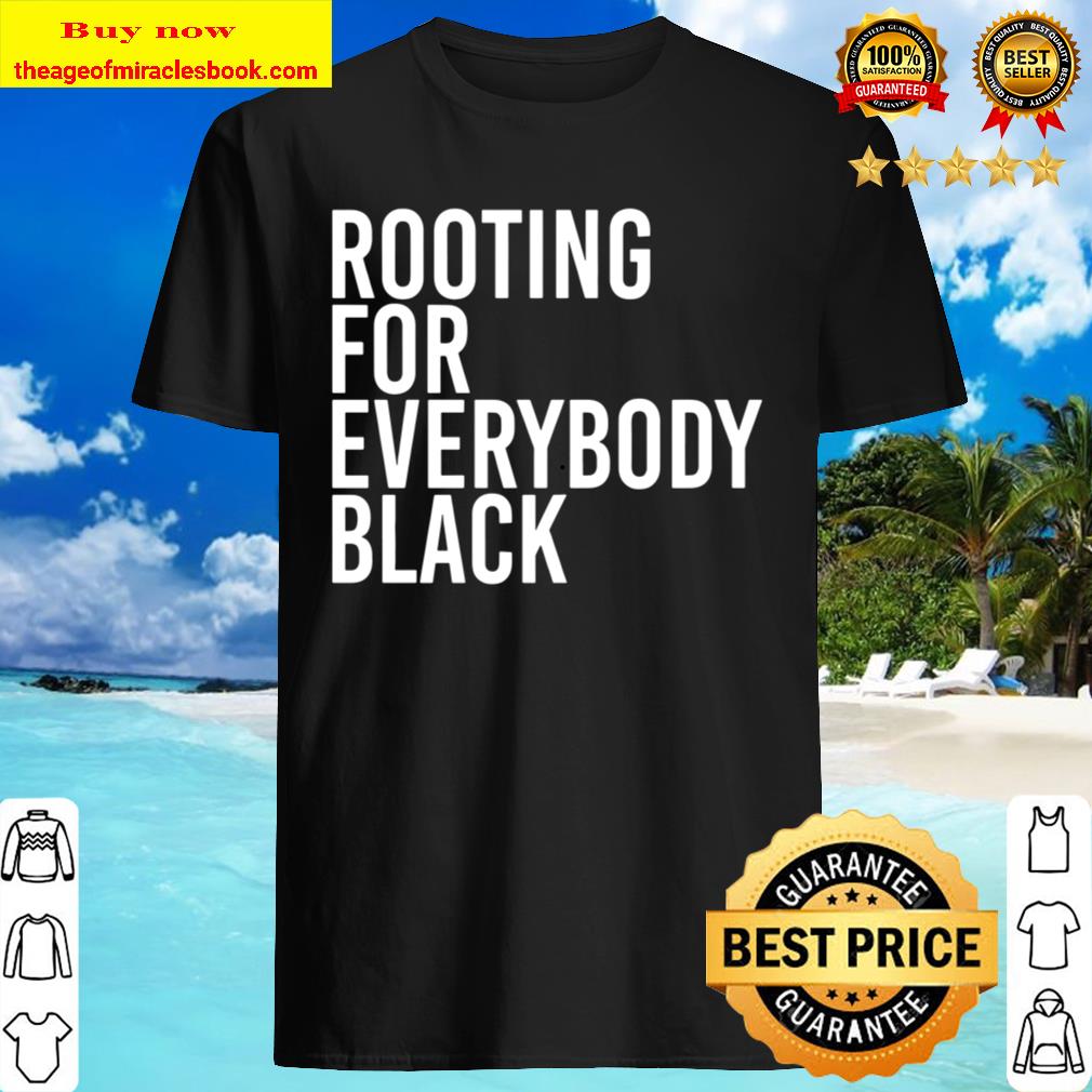 Mafs Rooting For Everybody Black Shirt, Hoodie, Tank top, Sweater