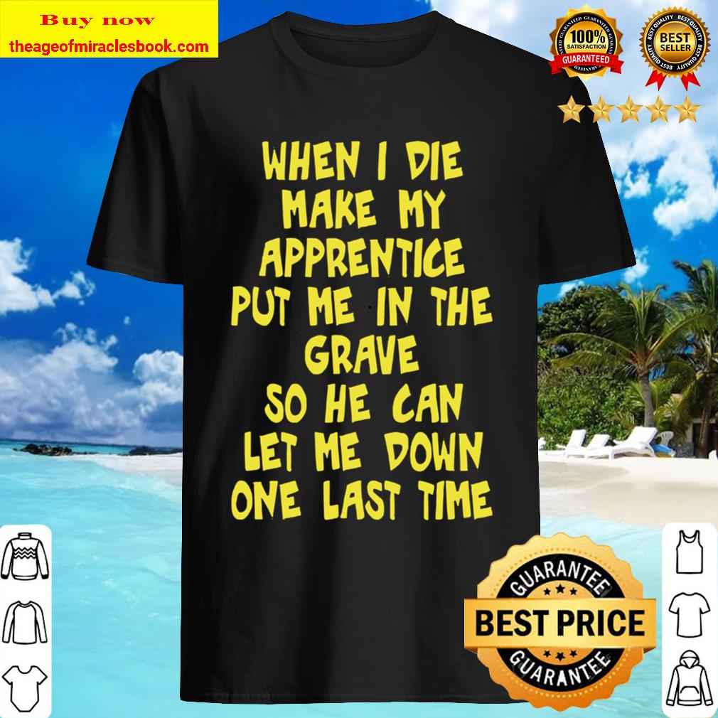 Make My Apprentice Put Me In Grave Journeyman Electrician T-Shirt