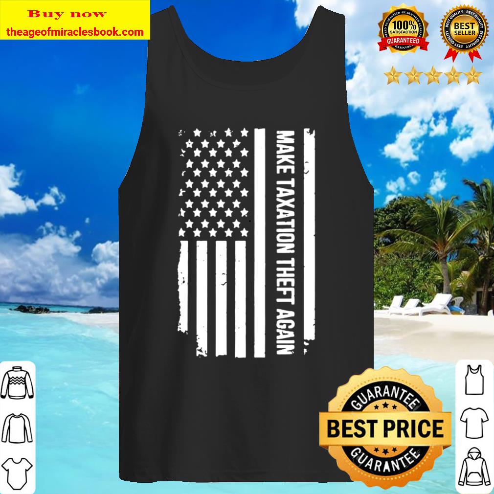 Make taxation theft again american flag Tank Top