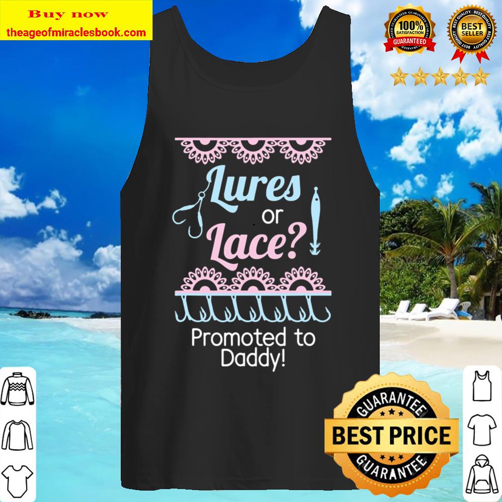 Mens Gender Reveal Shirt Lures Or Lace Promoted To Daddy Tank Top