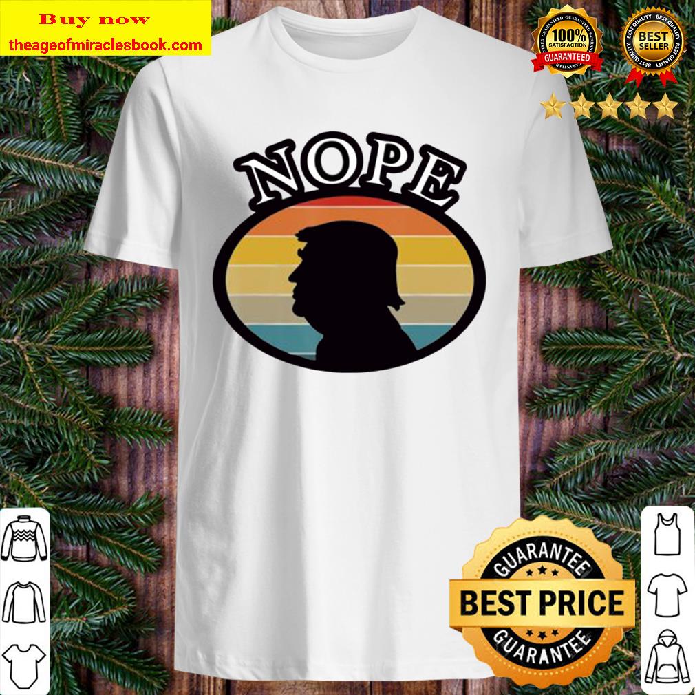 Nope Vintage Anti-Trump T-Shirt Nope Vintage Anti-Trump T-Shirt