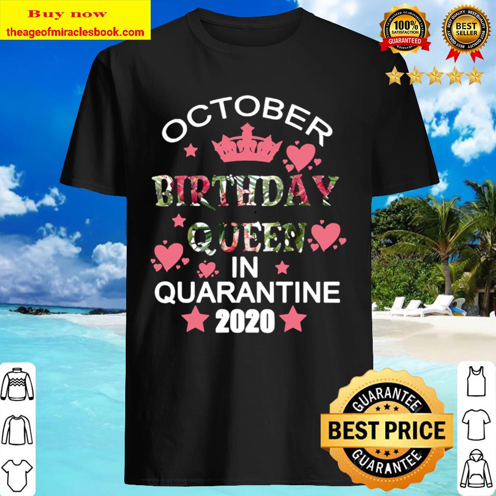 October Birthday Queen Quarantine Cute Social Distance Tee Shirt