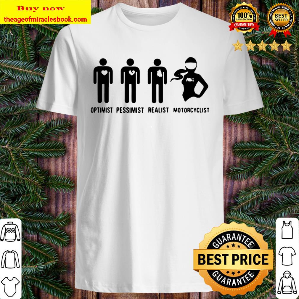 Top Optimist pessimist realist motorcyclist T-shirt