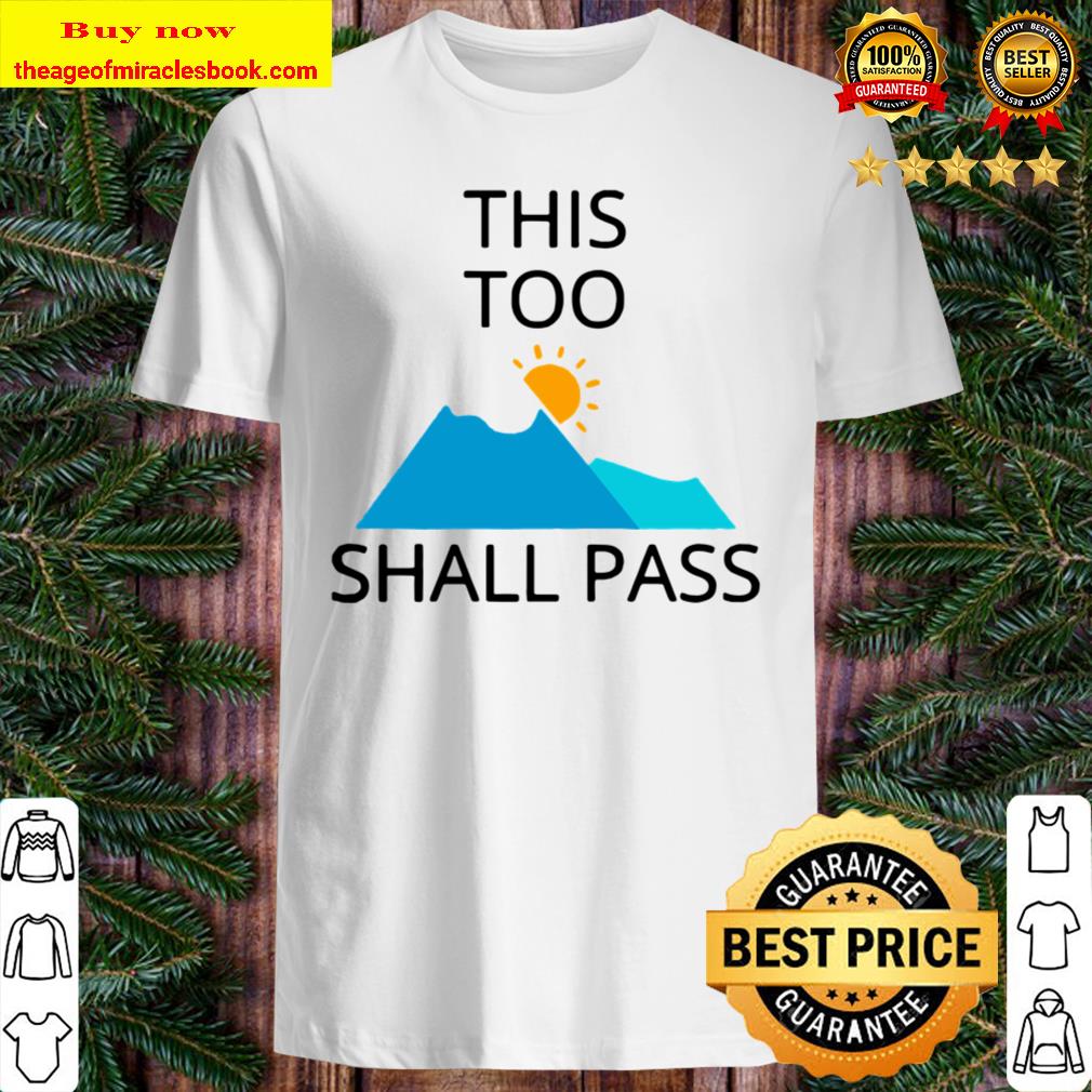 Original This Too Shall Pass Shirt, Hoodie, Tank top, Sweater
