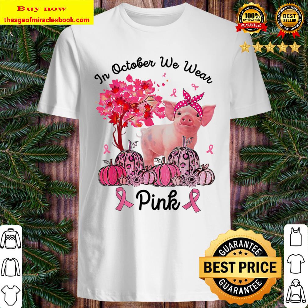 Pig In October We Wear Pink Autumn Fall Breast Cancer New Shirt Pig In October We Wear Pink Autumn Fall Breast Cancer New Shirt