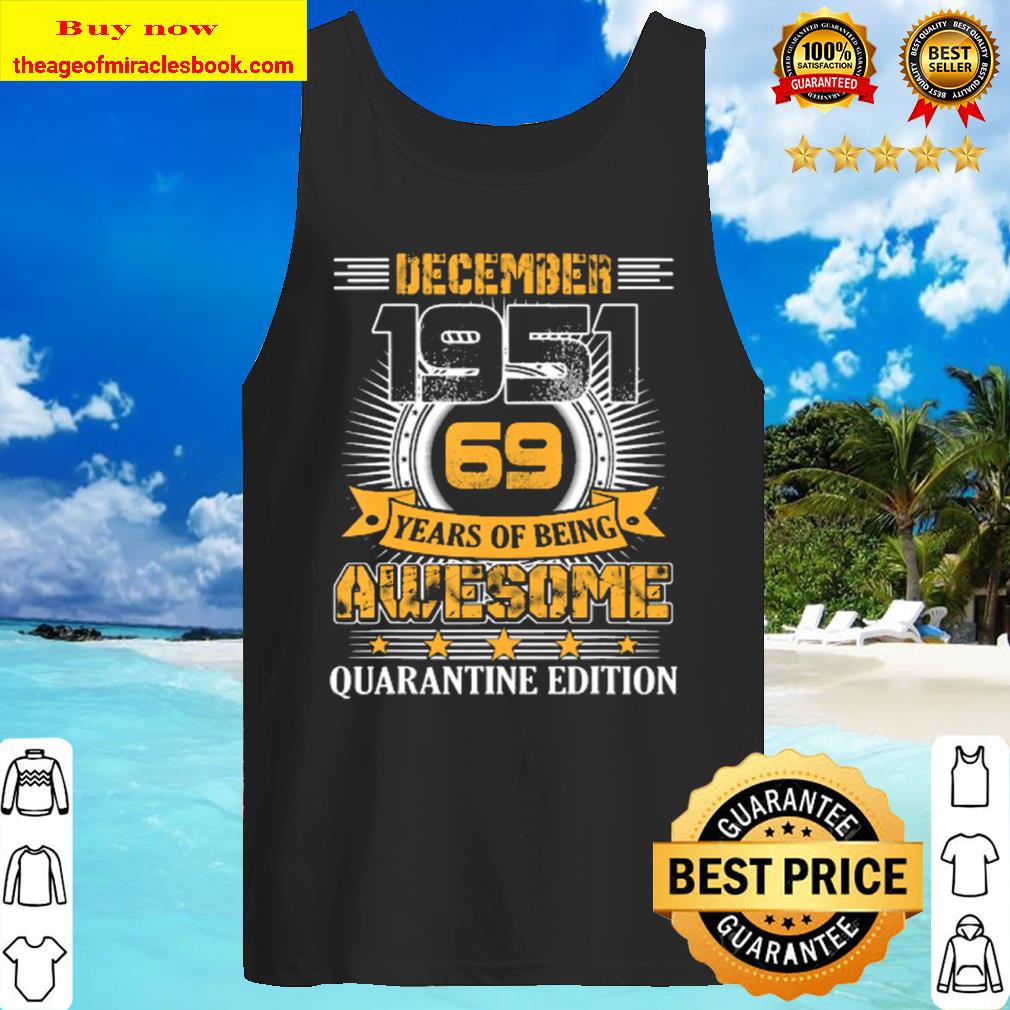 Quarantine Edition December 1951 Vintage 69th Birthday Gift Tank Top