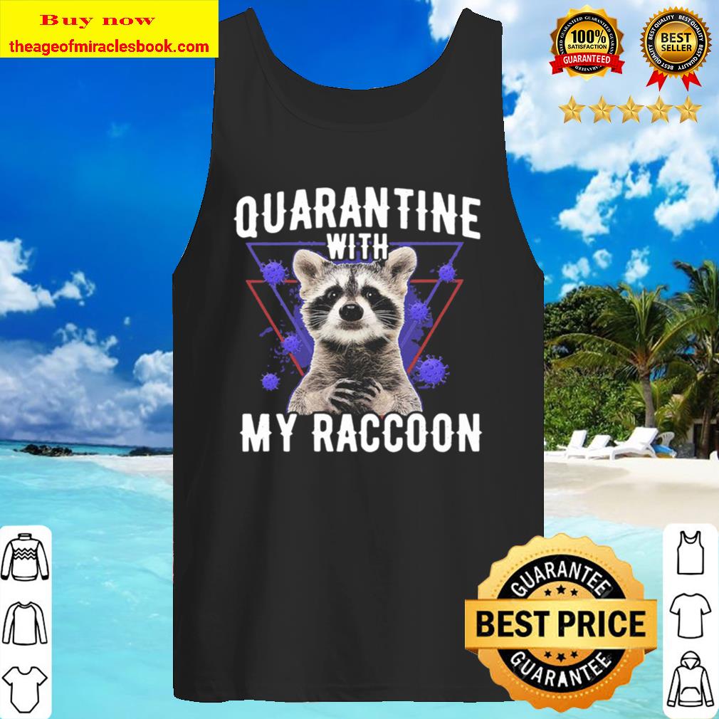 Quarantine With My Raccoon Tank Top