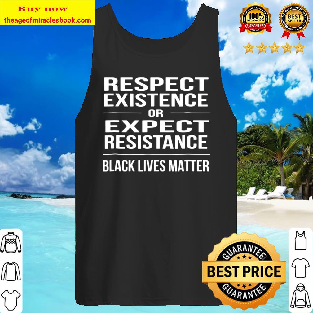 Respect Existence Black Lives Matter Tank Top