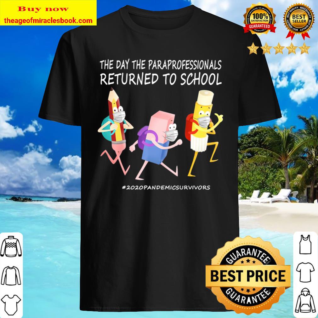 Returned To School The Day The Paraprofessionals Shirt