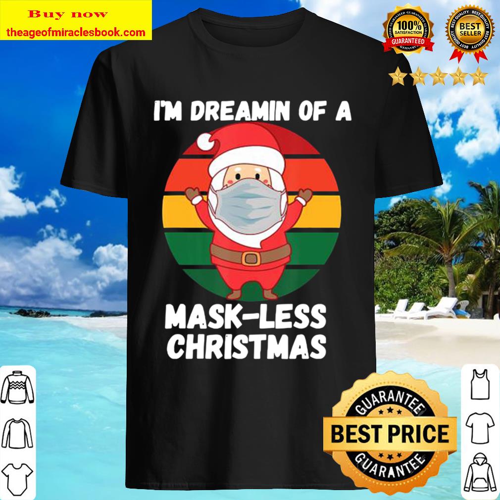 Santa With Mask Dreamin Of A Mask-less Christmas Retro Shirt