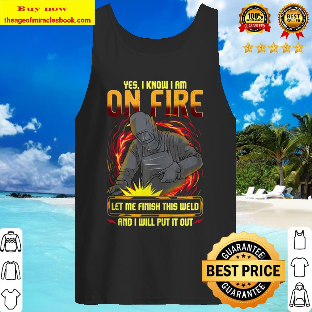 Saying Welding Gift Welding Mask Tee Fun Welder Pun Tank Top