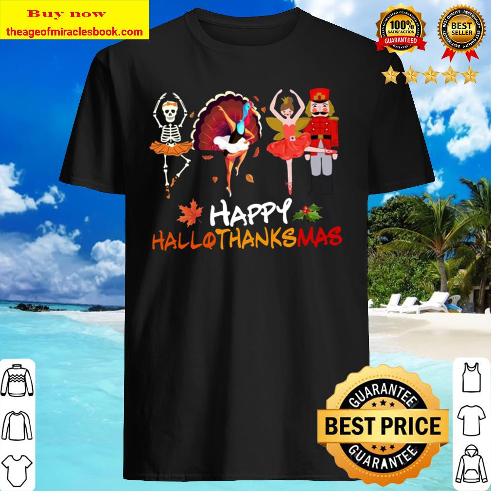 Skeleton ballet happy hallothanksmas T-shirt, hoodie, tank top, sweater