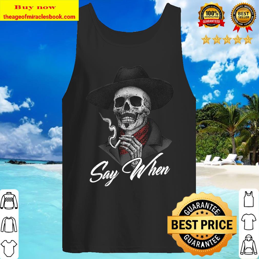 Skull Say When Tank Top