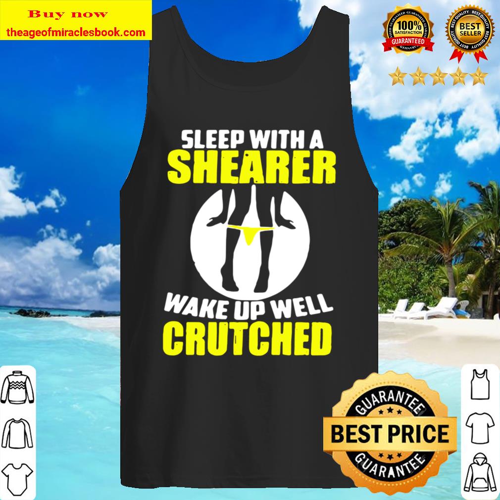 Sleep With A Shearer Wake Up Well Crutched Tank Top