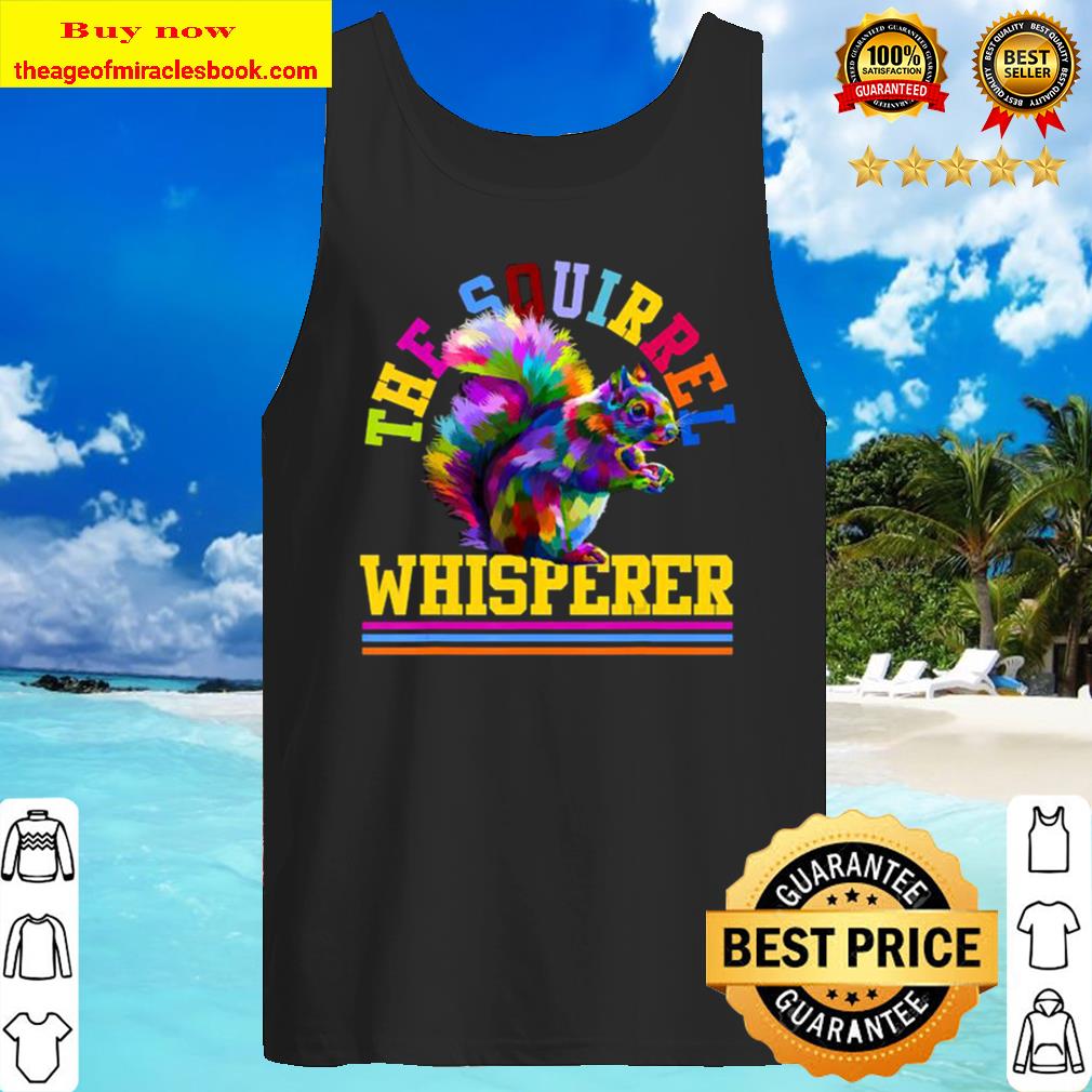 Squirrel Whisperer Gifts Squirrel Tank Top