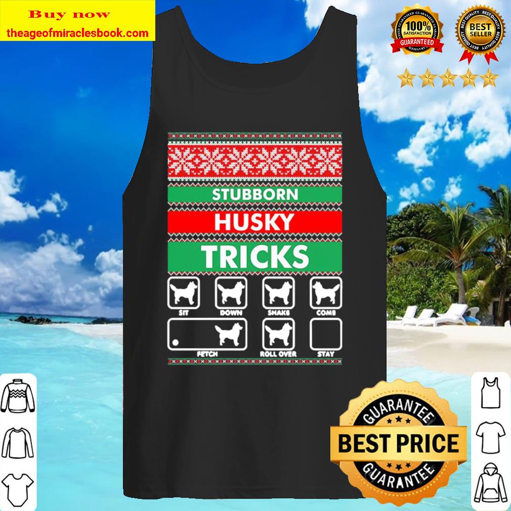 Stubborn Husky Tricks Ugly Christmas Tank Top