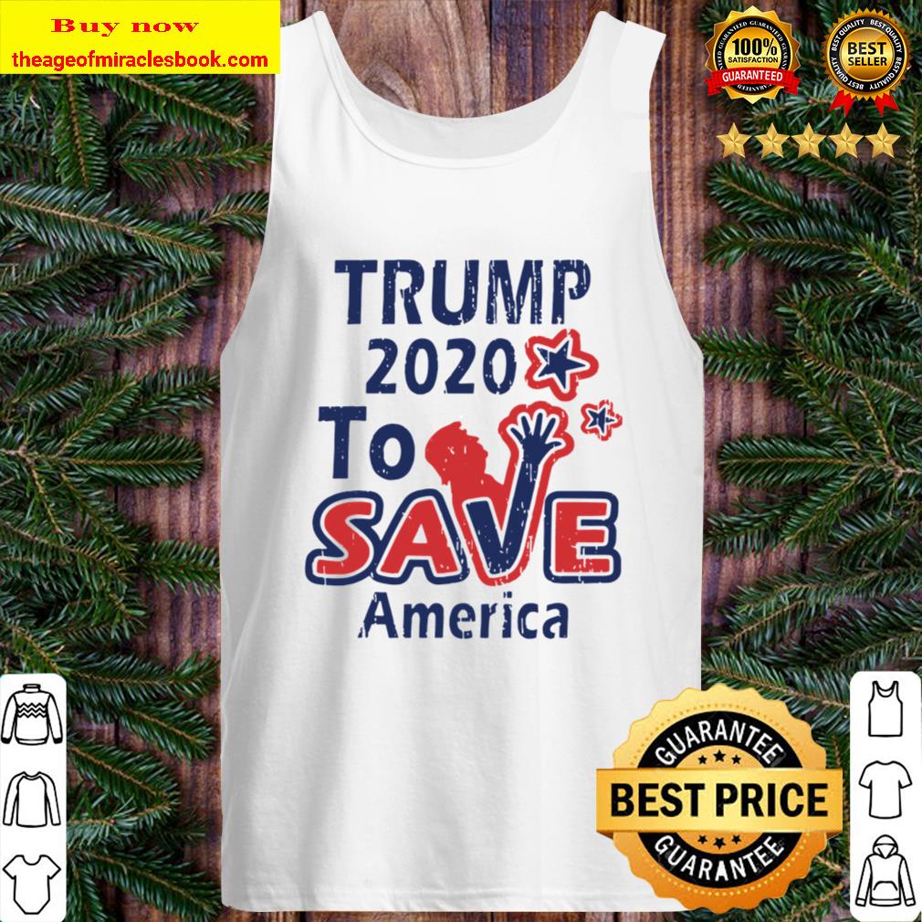 TRUMP 2020 To Save America Tank Top