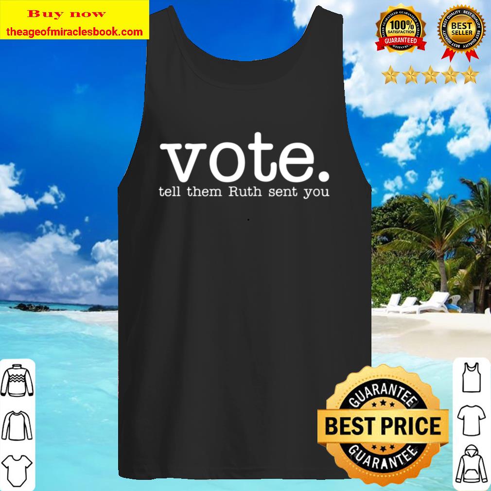 Tell Them Ruth Sent You, Ruth Bader Ginsburg Shirt, Notorious T-Shirt, Tank Top