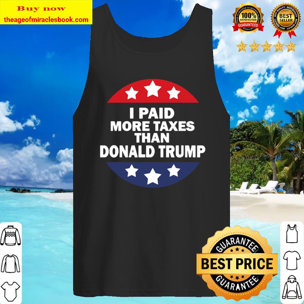 Than Donald Trump I Paid More Taxe Tank Top