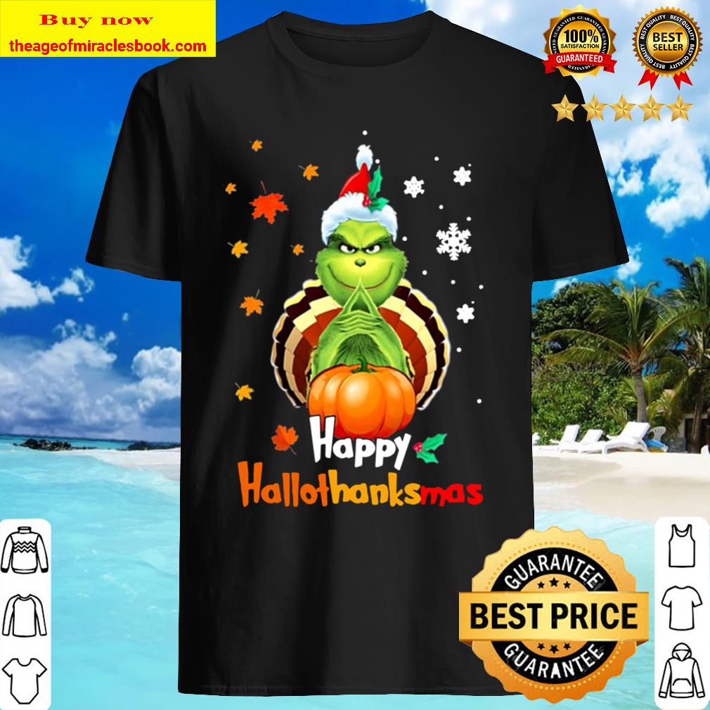 The Grinch Version Happy Hallothanksmas shirt