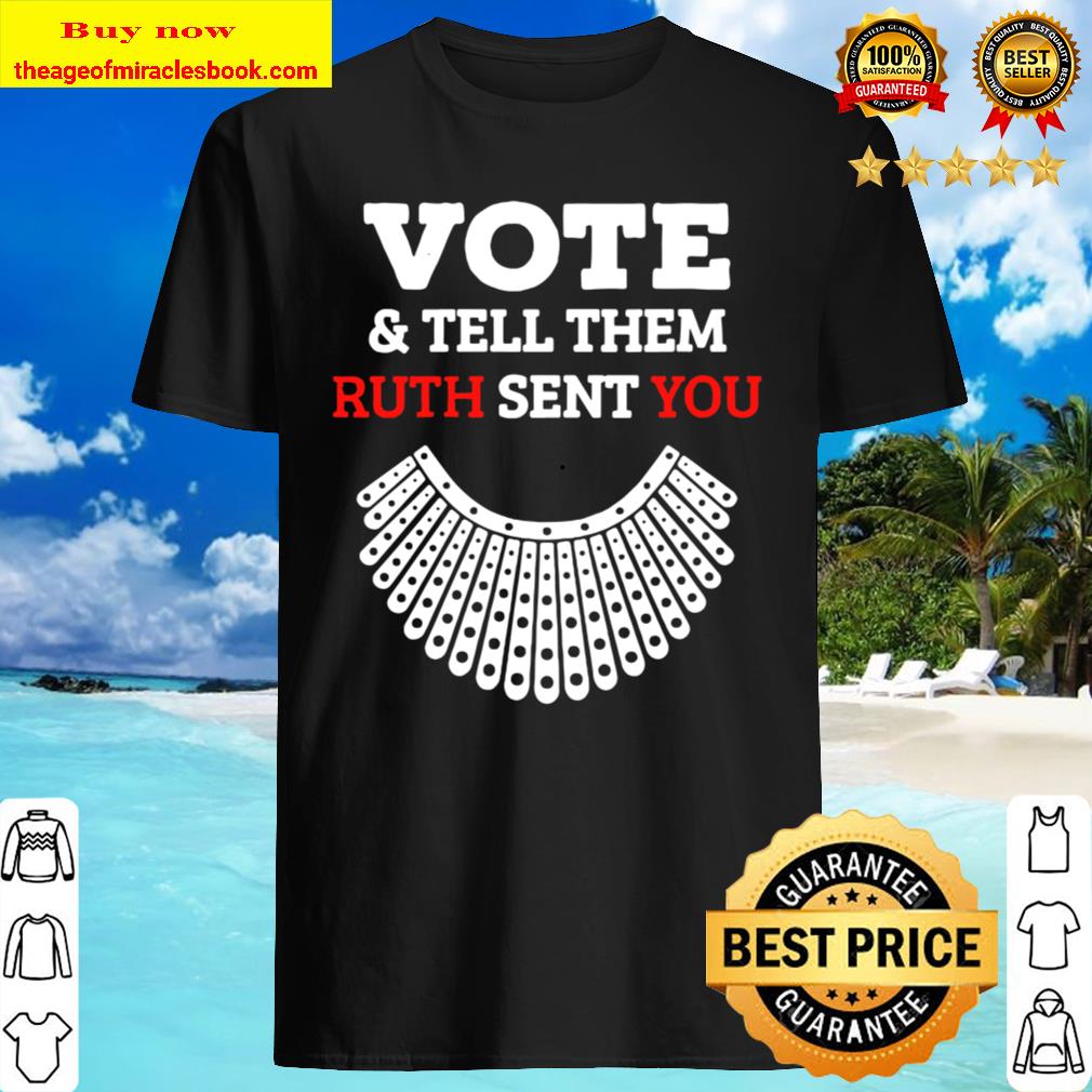 Them Ruth Sent You Election 2020 Womens Vote & Tell 2020 T-Shirt Them Ruth Sent You Election 2020 Womens Vote & Tell 2020 T-Shirt