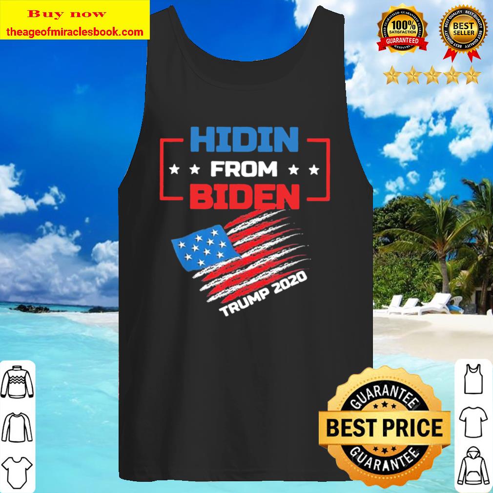 Trump 2020 America flag Hidin from Biden Tank Top