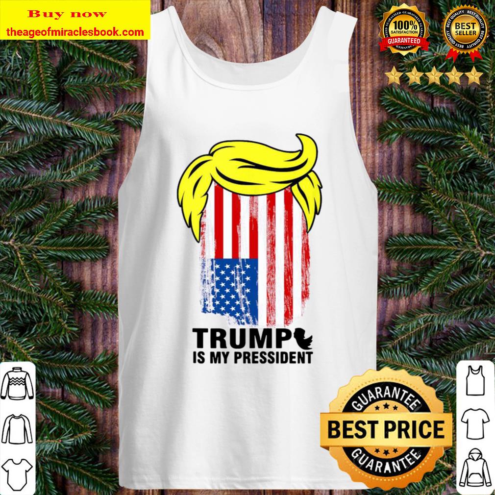 Trump Is My President American Flag Tank Top