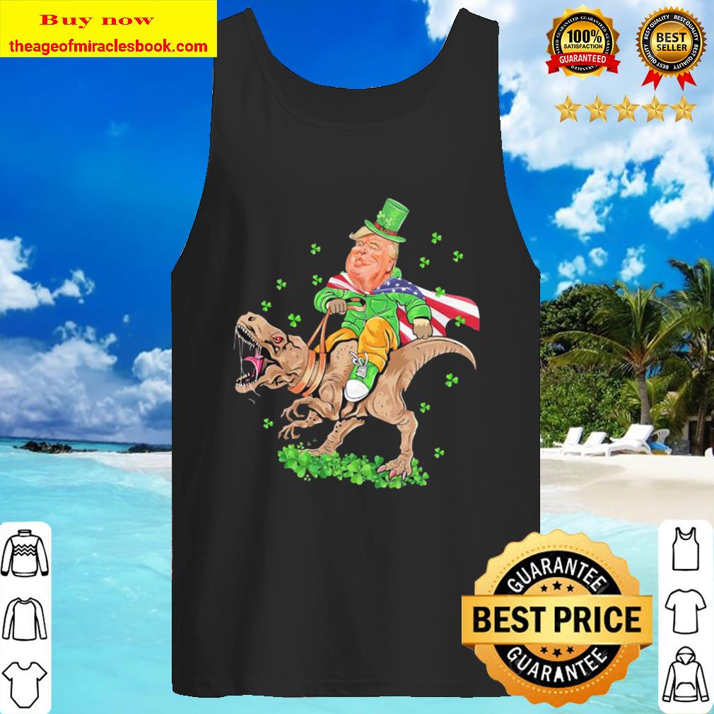 Trump Riding a Dinosaur T Rex St.Patrick’s Day Tank Top