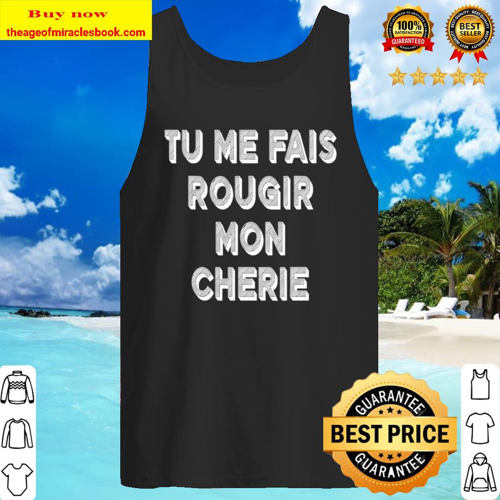 Tu Me Fais Rougir Mon Cherie Tank Top