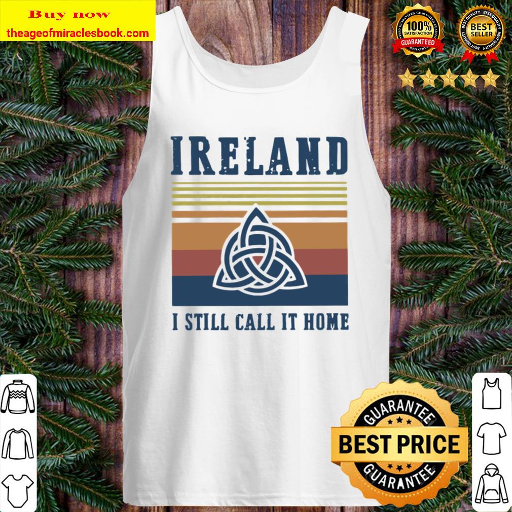 Vintage Retro Ireland I Still Call It Home Tank Top