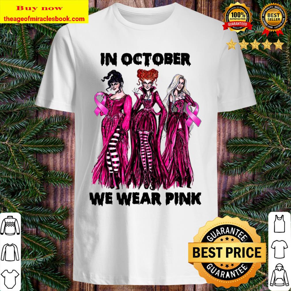 We Wear Pink Hocus Pocus Witches Breast Cancer Awareness In October shirt