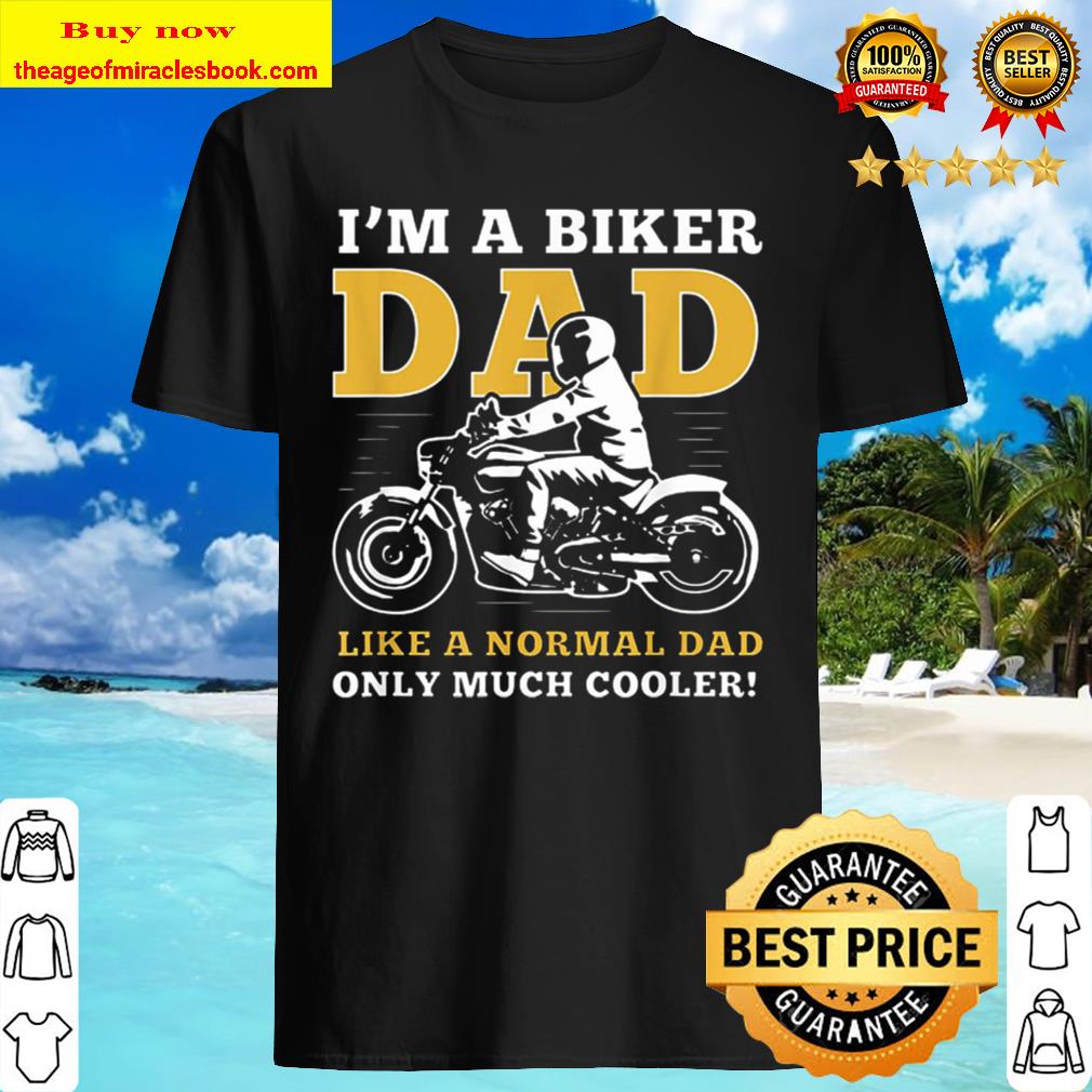 Biker dad motorcyle fathers day gifts shirt