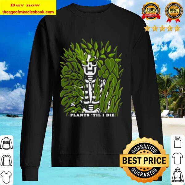 plants ’til I die Skeleton Sweater