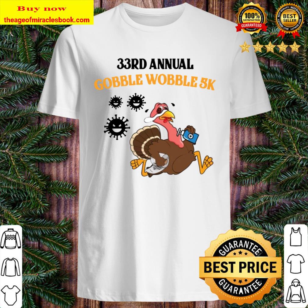 33rd Annual Gobble Wobble 5k Shirt, Hoodie, Tank top, Sweater
