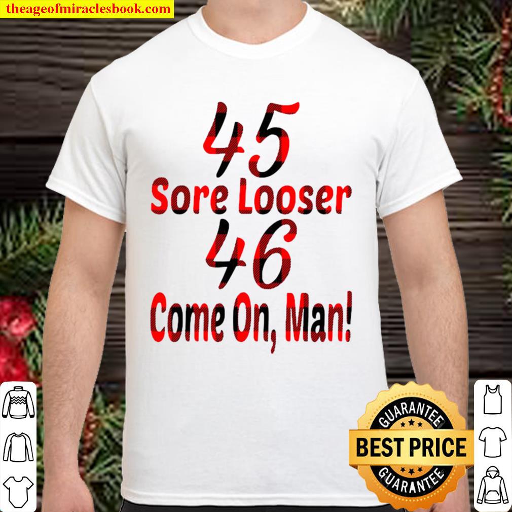 45 sore loser 46 come on man Shirt, Hoodie, Long Sleeved, SweatShirt 45 sore loser 46 come on man Shirt, Hoodie, Long Sleeved, SweatShirt