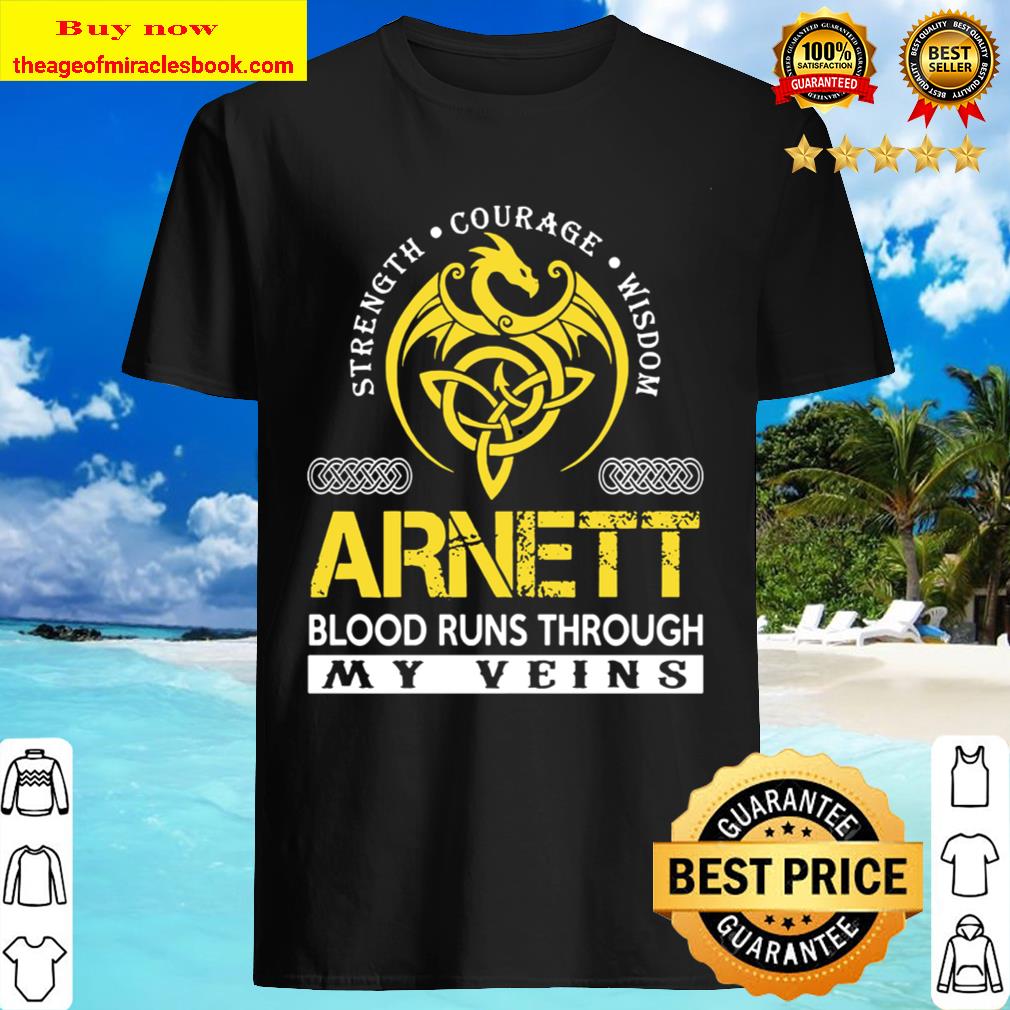 ARNETT Blood Runs Through My Veins Shirt, Hoodie, Tank top, Sweater ARNETT Blood Runs Through My Veins Shirt, Hoodie, Tank top, Sweater
