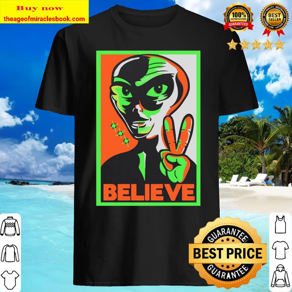 Alien Star Believe 2020 Shirt, Hoodie, Tank top, Sweater Alien Star Believe 2020 Shirt, Hoodie, Tank top, Sweater